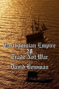 David Bowman - Carthaginian Empire Episode 28 - Trade Not War - Carthaginian Empire, #28.