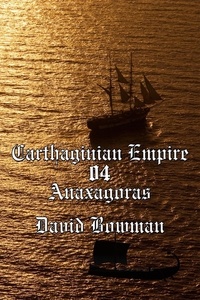  David Bowman - Carthaginian Empire Episode 4 - Anaxagoras - Carthaginian Empire, #4.