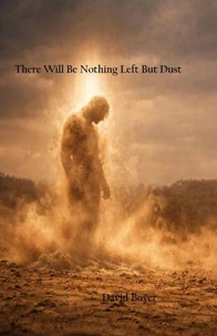 There Will Be Nothing Left But Dust
