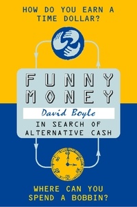David Boyle - Funny Money - In Search of Alternative Cash.