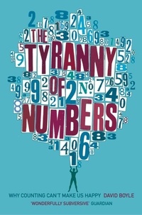 David Boyle - The Tyranny of Numbers - Why Counting Can’t Make Us Happy.