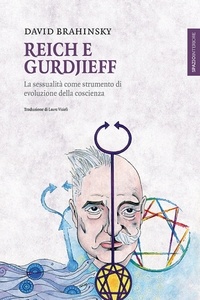 David Brahinsky - Reich e Gurdjieff - La sessualità come strumento di evoluzione della coscienza.