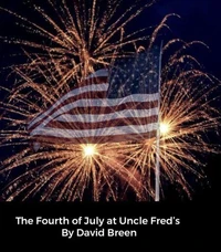 The Fourth of July at Uncle Fred’s