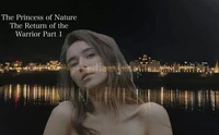 The Princess of Nature the Return of the Warrior Part  1