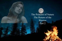 The Princess of Nature The Return of the Warrior Part 2