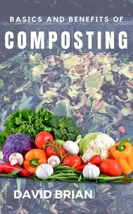  David Brian - Basics and Benefits of Composting.