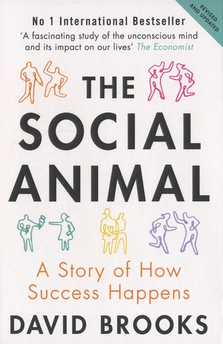 David Brooks - The Social Animal - A Story of How Success Happens.