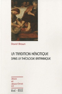 David Brown - La tradition kénotique dans la théologie britannique.