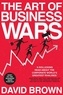 David Brown et Business Wars - The Art of Business Wars - Battle-Tested Lessons for Leaders and Entrepreneurs from History's Greatest Rivalries.