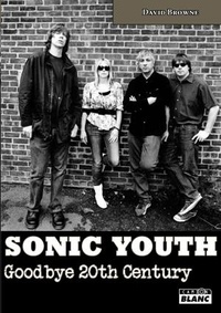 David Browne - Sonic Youth - Goodbye 20th century.
