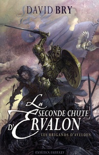David Bry - Les chroniques d'Ervalon Tome 1 : La seconde chute d'Ervalon.