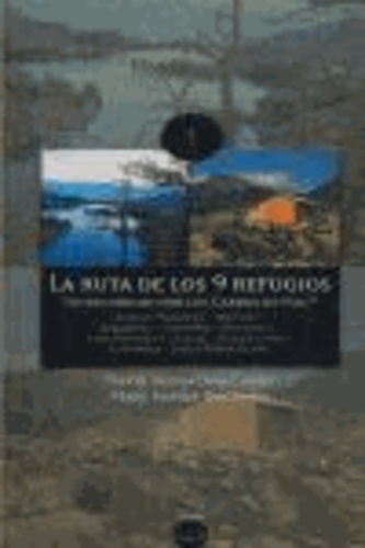 David Buenacasa Cañas et Marc Subirà Docampo - La ruta de los 9 refugios : un recorrido por los Carros de Foc.