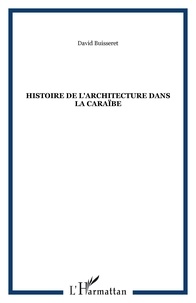 David Buisseret - Histoire de l'architecture dans la Caraïbe.