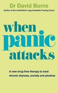 David Burns - When Panic Attacks - A new drug-free therapy to beat chronic shyness, anxiety and phobias.