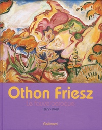 David Butcher - Othon Friesz - Le fauve baroque 1879-1949.
