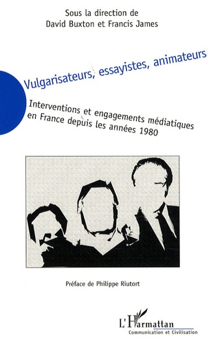 David Buxton et Francis James - Vulgarisateurs, essayistes, animateurs - Interventions et engagements médiatiques en France depuis les années 1980.