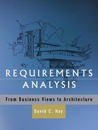 David-C Hay - Requirements Analysis. From Business Views To Architecture.