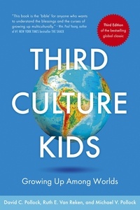 David C. Pollock et Ruth E. Van Reken - Third Culture Kids - The Experience of Growing Up Among Worlds: The original, classic book on TCKs.