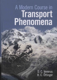 David-C Venerus et Hans-Christian Ottinger - A Modern Course in Transport Phenomena.