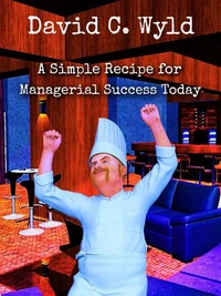 A Simple Recipe for Managerial Success Today