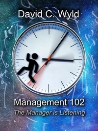  David C. Wyld - Management 102: The Manager is Listening - Management 101, #2.