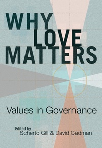 David Cadman et Scherto Gill - Why Love Matters - Values in Governance.