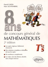 David Caffin et Marc Lichtenberg - 8 ans de concours général de mathématiques Tle S.