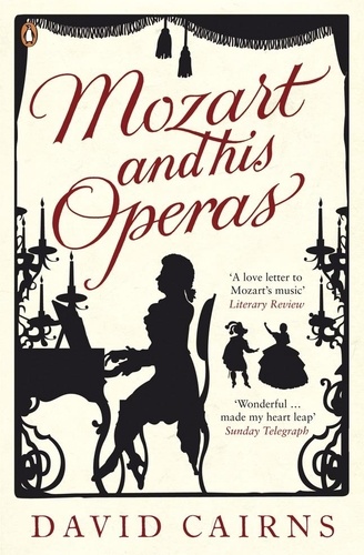 David Cairns - Mozart and His Operas.