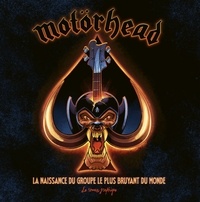 David Calcano et Mark Irwin - Motörhead - La naissance du groupe le plus bruyant du monde.