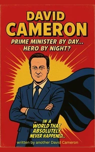 David Cameron: Prime Minister by Day… Hero by Night?