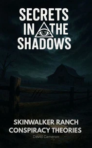 Skinwalker Ranch Conspiracy Theories