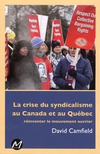  David Camfield - La crise du syndicalisme au Canada et au Québec.
