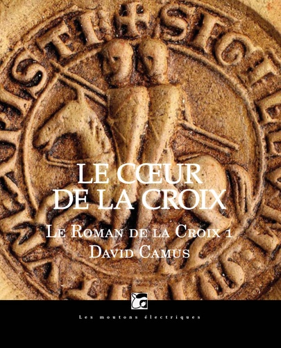 David Camus - Le Cour de la Croix - Le Roman de la Croix, tome 1.