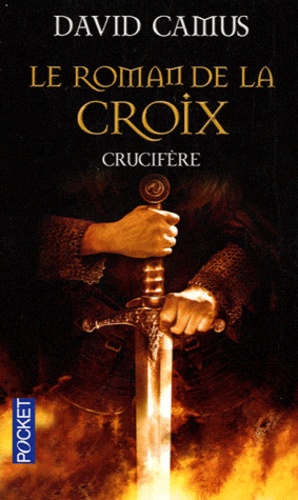 David Camus - Le Roman de la Croix Tome 3 : Crucifère.