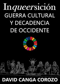 Inqueersicion Guerra Cultural y Decadencia de Occidente