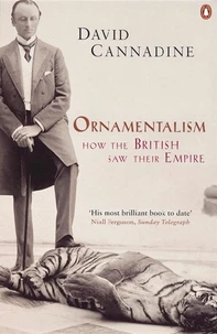 ORNAMENTALISM : HOW THE BRITISH SAW THEIR EMPIRE