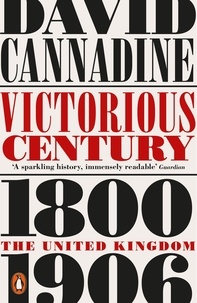 David Cannadine - Victorious Century - The United Kingdom, 1800–1906.