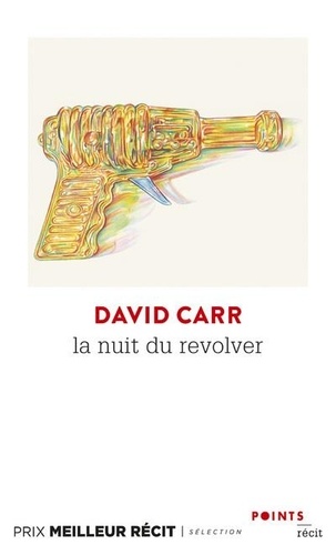 La nuit du revolver. Un reporter enquête sur le sujet le plus sombre : sa propre vie