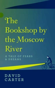 The Bookshop by the Moscow River - A Tale of Fears & Dreams