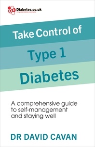 David Cavan - Take Control of Type 1 Diabetes - A comprehensive guide to self-management and staying well.