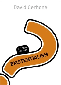 David Cerbone - Existentialism: All That Matters.