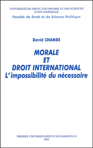 David Chambe - Morale et droit international - L'impossibilité du nécessaire.