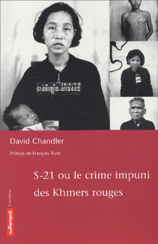 David Chandler - S-21 ou le crime impuni des Khmers rouges.