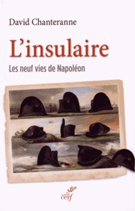 David Chanteranne - L'insulaire - Les neuf vies de Napoléon.