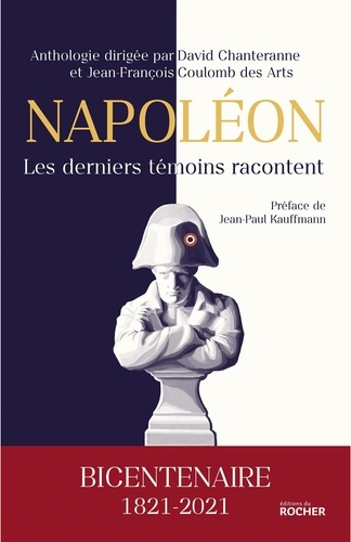 Napoléon, les derniers témoins racontent. Bicentenaire 1821-2021