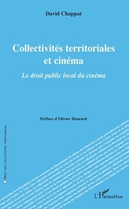 David Chappat - Collectivités territoriales et cinéma - Le droit public local du cinéma.