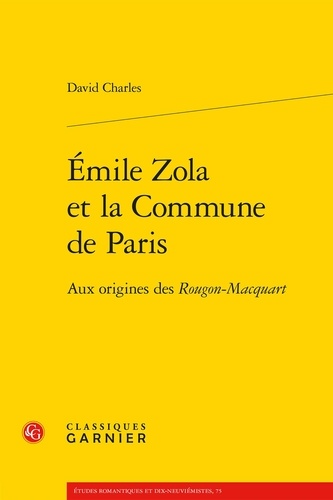 Emile Zola et la commune de Paris. Aux origines des Rougon-Macquart