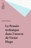 David Charles - La pensée technique dans l'oeuvre de Victor Hugo - Le bricolage de l'infini.