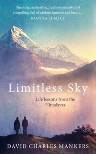 David Charles Manners - Limitless Sky - Life lessons from the Himalayas.