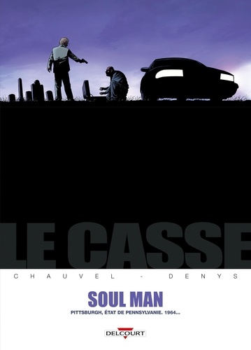 David Chauvel et  Denys - Le casse Tome 3 : Soul Man.